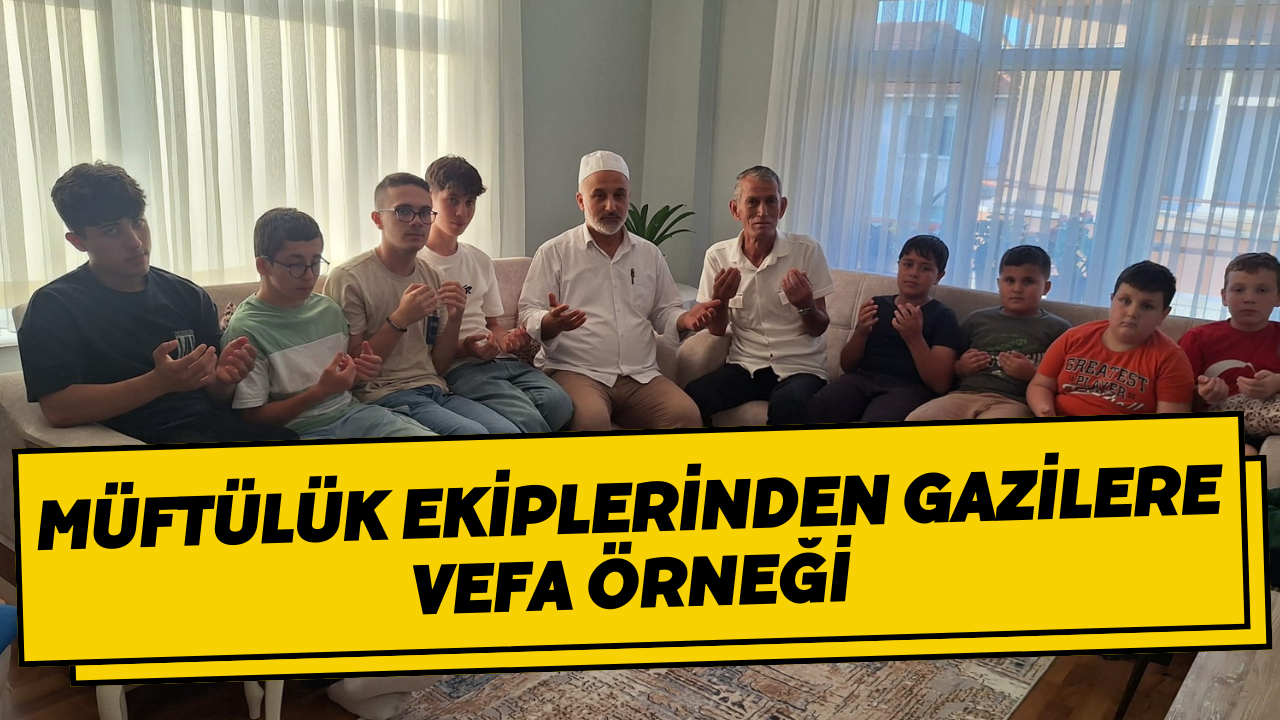 Müftülük Ekiplerinden Gazilere Vefa Örneği
