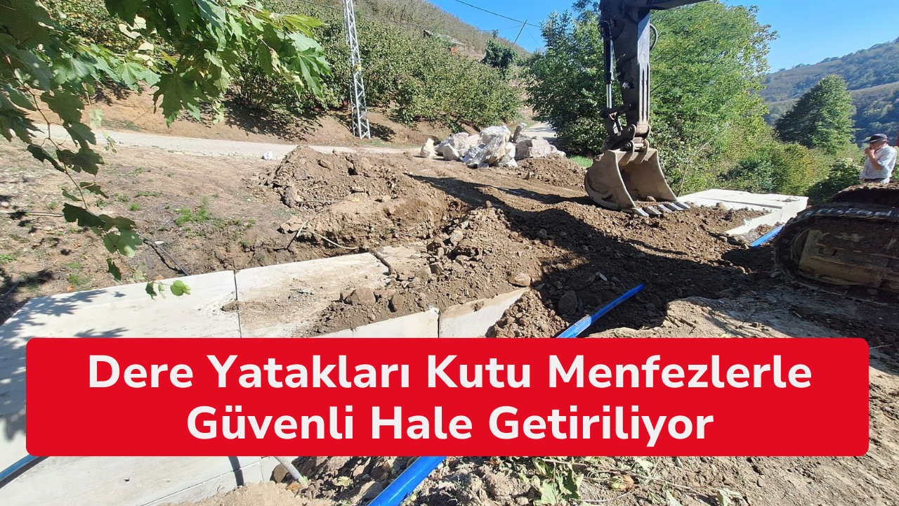 Dere Yatakları Kutu Menfezlerle Güvenli Hale Getiriliyor