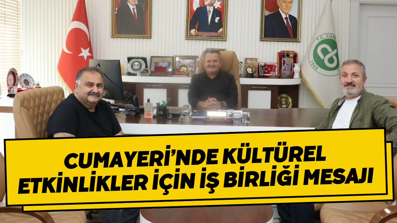Cumayeri’nde Kültürel Etkinlikler İçin İş Birliği Mesajı