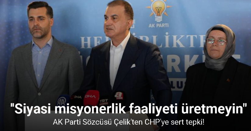 AK Parti Sözcüsü Ömer Çelik’ten CHP’ye: 
