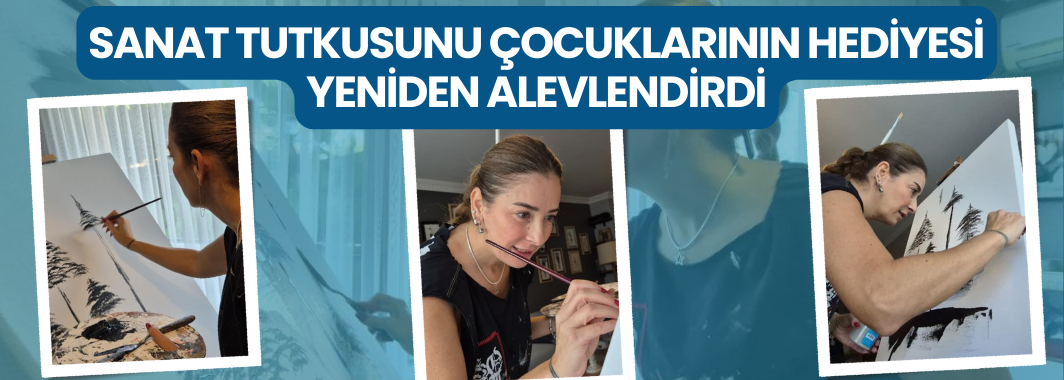Sanat Tutkusunu Çocuklarının Hediyesi Yeniden Alevlendirdi