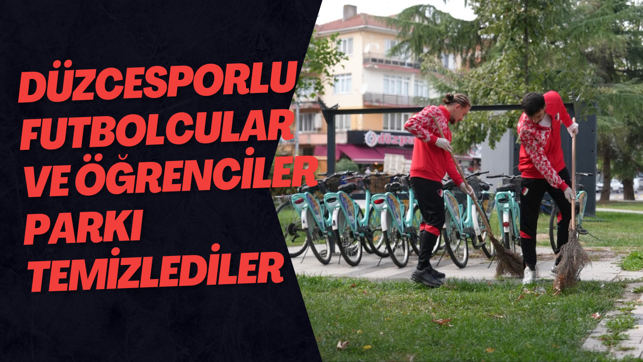 Düzcesporlu Futbolcular Ve Öğrenciler Parkı Temizlediler