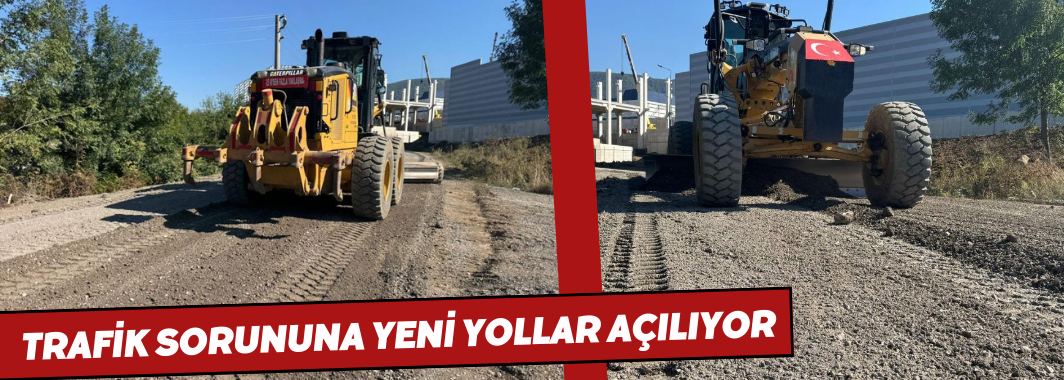 Trafiği Rahatlatacak Yeni Yol Açılıyor