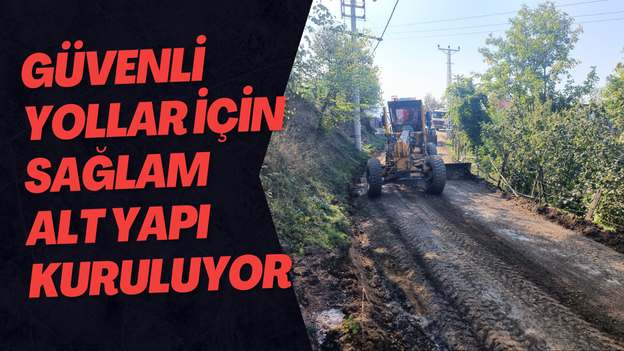 Güvenli Yollar İçin Sağlam Alt Yapı Kuruluyor