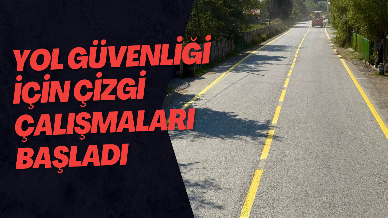 Yol Güvenliği İçin Çizgi Çalışmaları Başladı