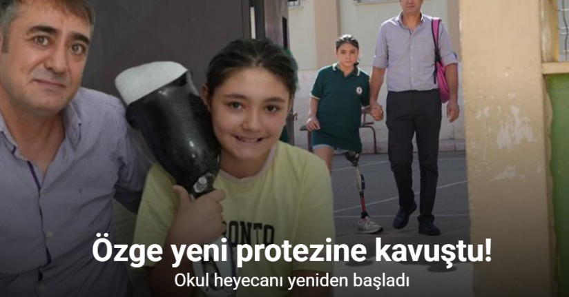 12 yaşındaki Özge yeni protezine kavuştu, okul heyecanı yeniden başladı