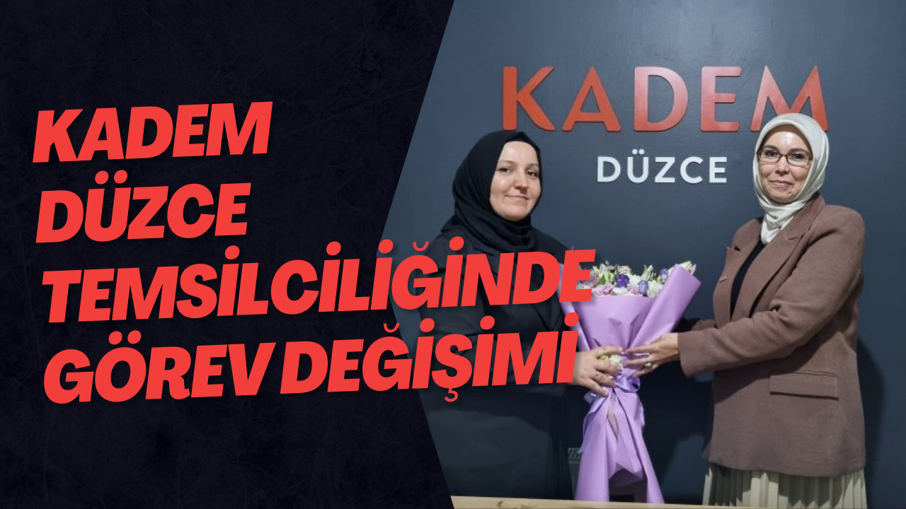 KADEM Düzce Temsilciliğinde Görev Değişimi