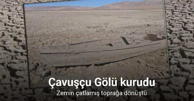 Çavuşçu Gölü kurudu, çatlamış toprağa dönüştü