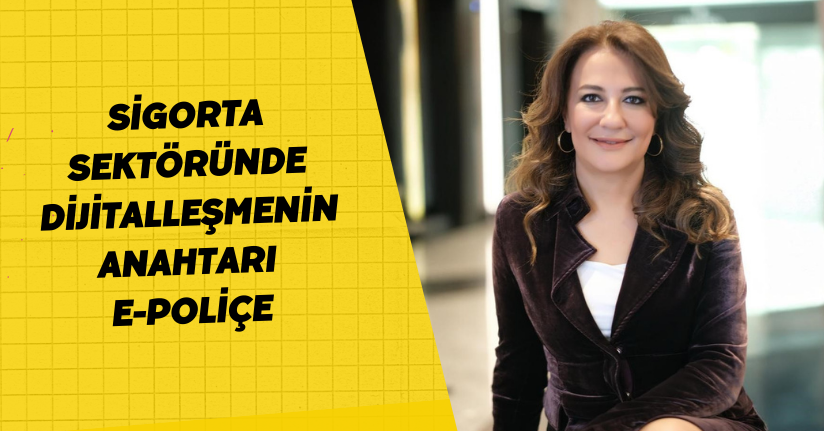 Sigorta sektöründe dijitalleşmenin anahtarı e-poliçe