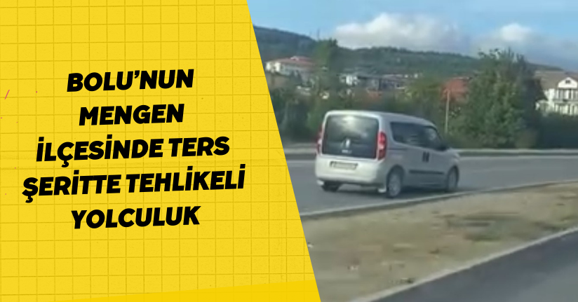 Bolu’nun Mengen ilçesinde ters şeritte tehlikeli yolculuk