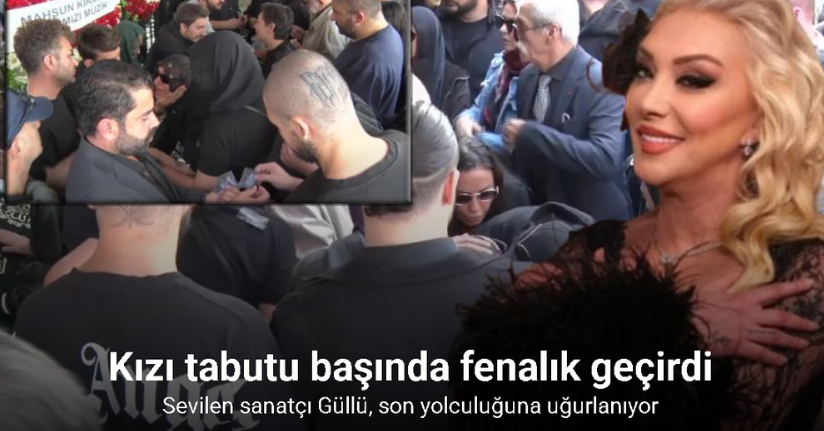 Güllü son yolculuğuna uğurlanıyor