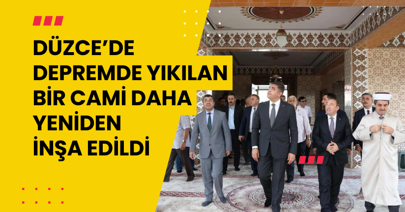 Düzce’de Depremde Yıkılan Bir Cami Daha Yeniden İnşa Edildi