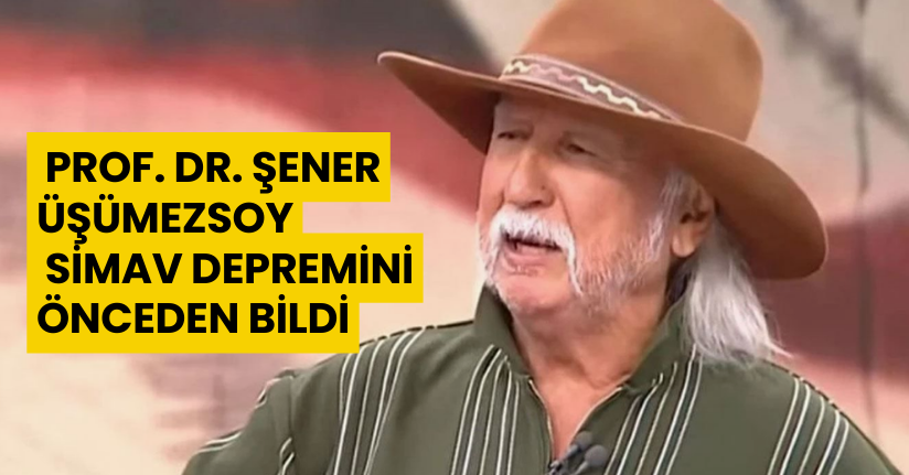 Prof. Dr. Şener Üşümezsoy, Simav depremini önceden bildi