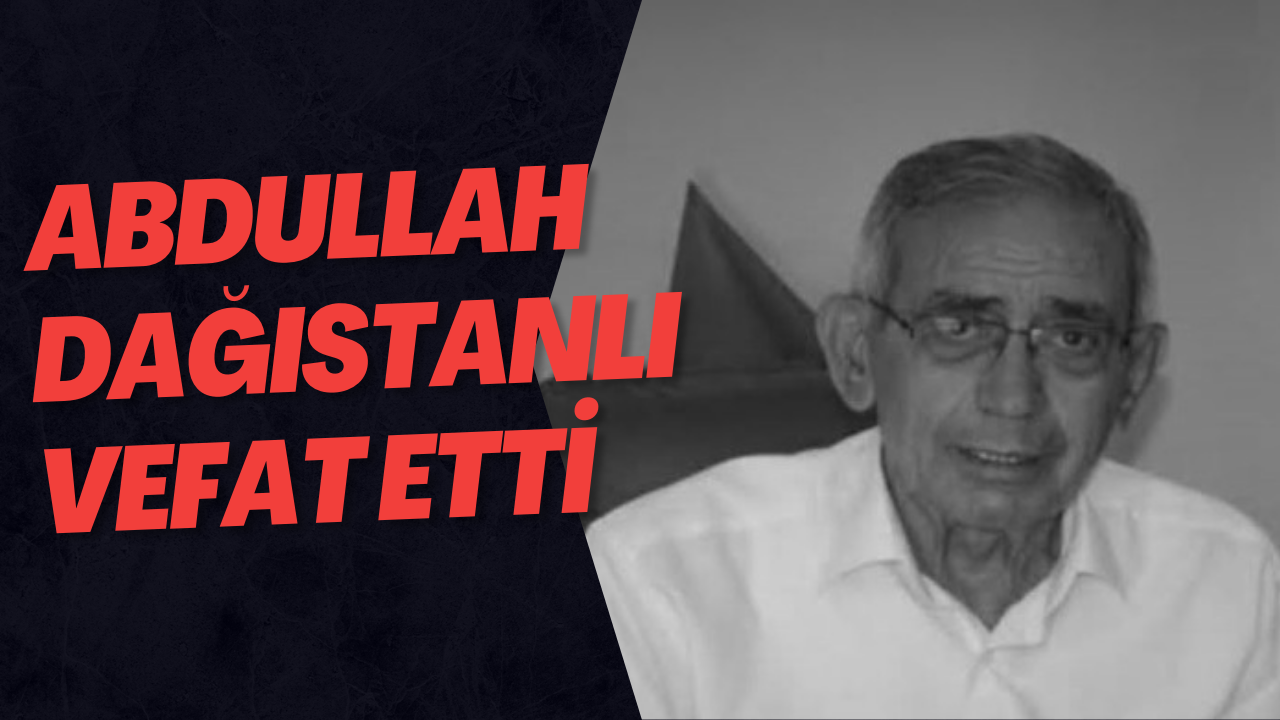 Abdullah Dağıstanlı Vefat Etti