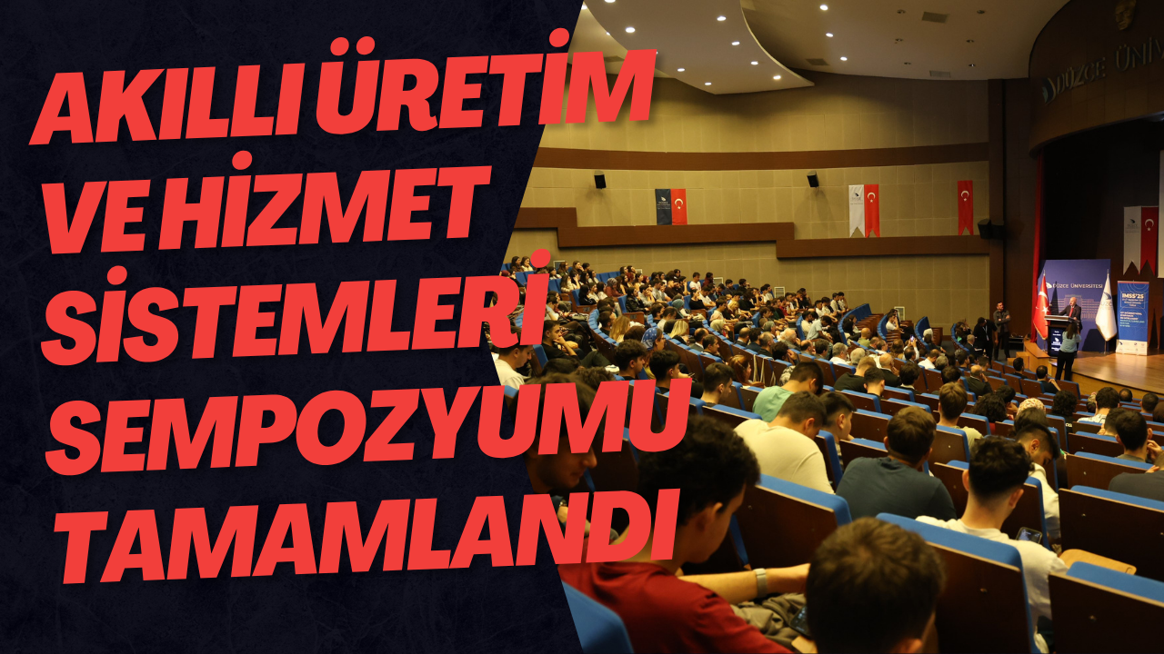 Akıllı Üretim Ve Hizmet Sistemleri Sempozyumu Tamamlandı