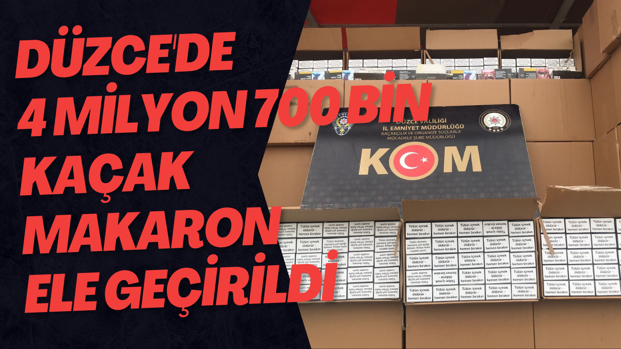 Düzce'de 4 Milyon 700 Bin Kaçak Makaron Ele Geçirildi