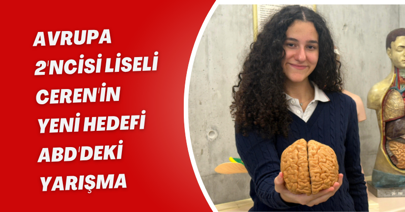 Avrupa 2'ncisi liseli Ceren'in yeni hedefi ABD'deki yarışma
