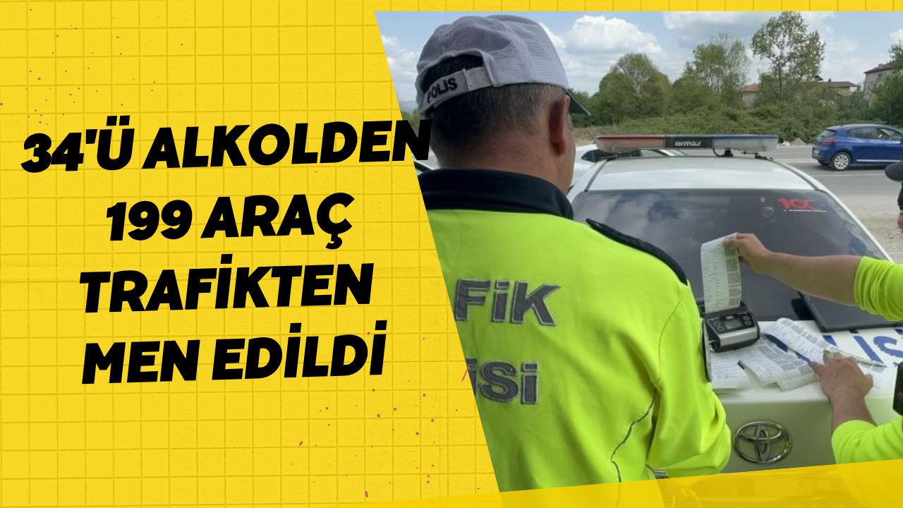 34'ü Alkolden 199 Araç Trafikten Men Edildi