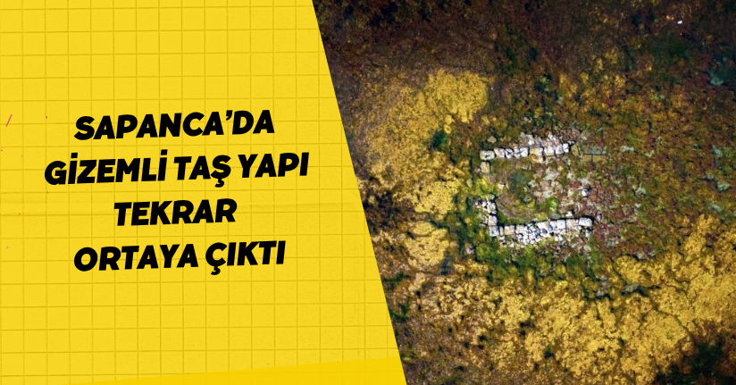 Sapanca’da gizemli taş yapı tekrar ortaya çıktı