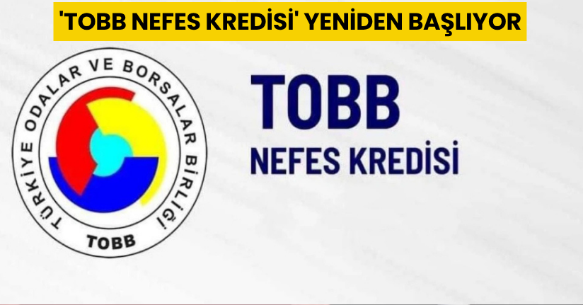 'TOBB Nefes Kredisi' yeniden başlıyor