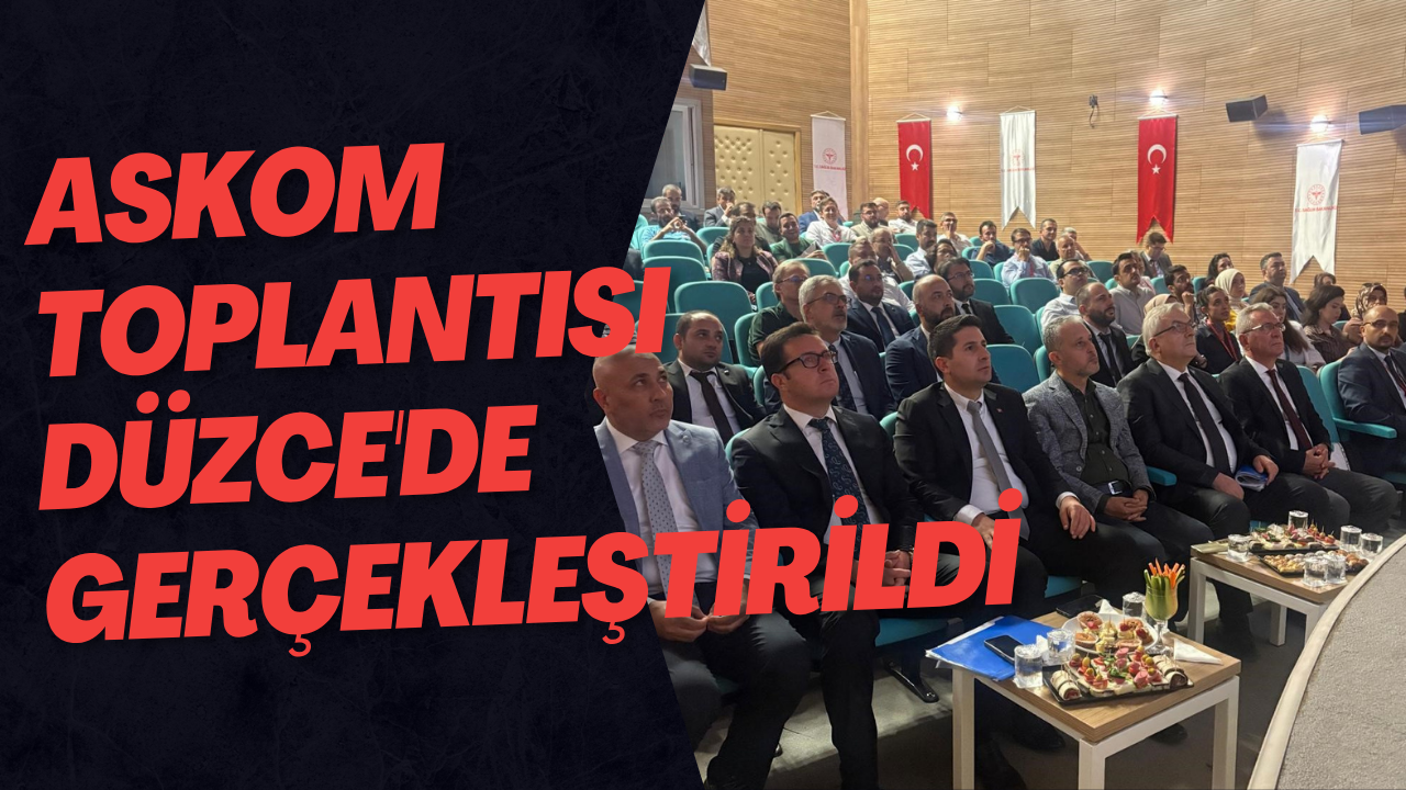 ASKOM Toplantısı Düzce'de Gerçekleştirildi
