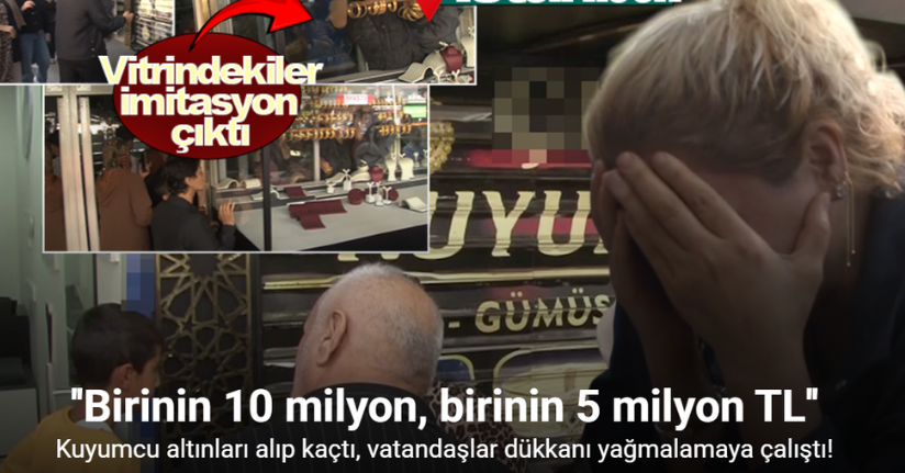 Kuyumcu altınları alıp kaçtı, vatandaşlar dükkanı yağmalamaya çalıştı
