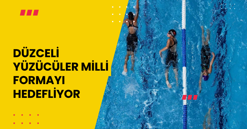 Düzceli Yüzücüler Milli Formayı Hedefliyor