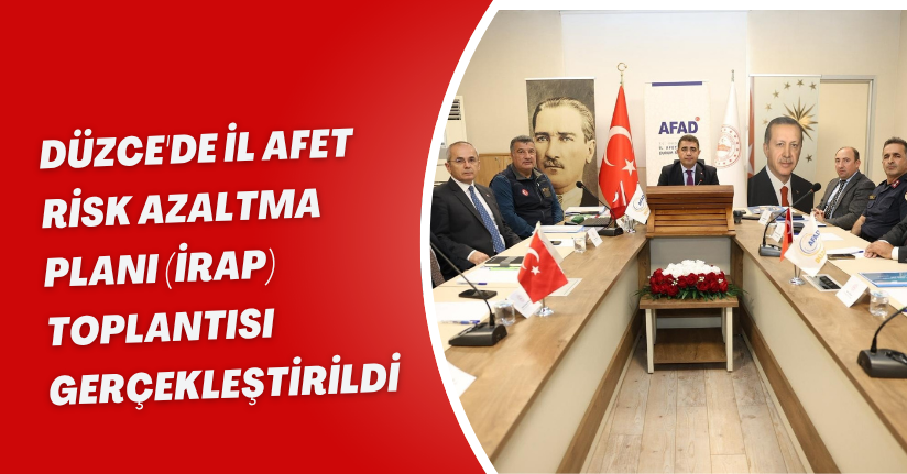 Düzce'de İl Afet Risk Azaltma Planı (İRAP) Toplantısı Gerçekleştirildi