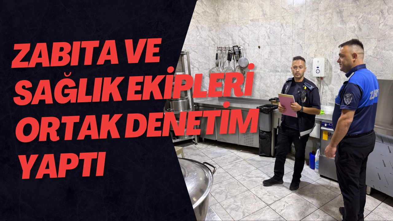 Zabıta Ve Sağlık Ekipleri Ortak Denetim Yaptı