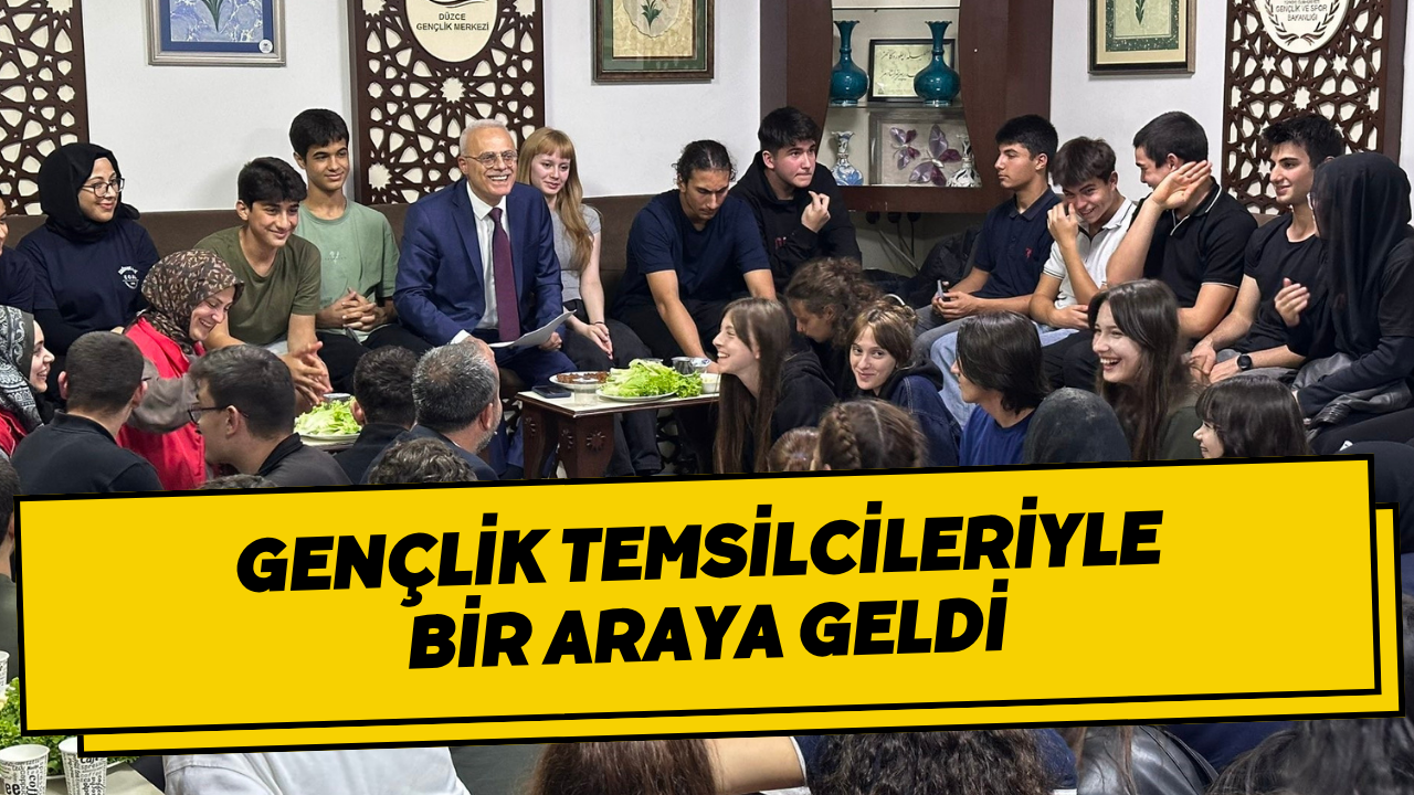 Gençlik Temsilcileriyle Bir Araya Geldi