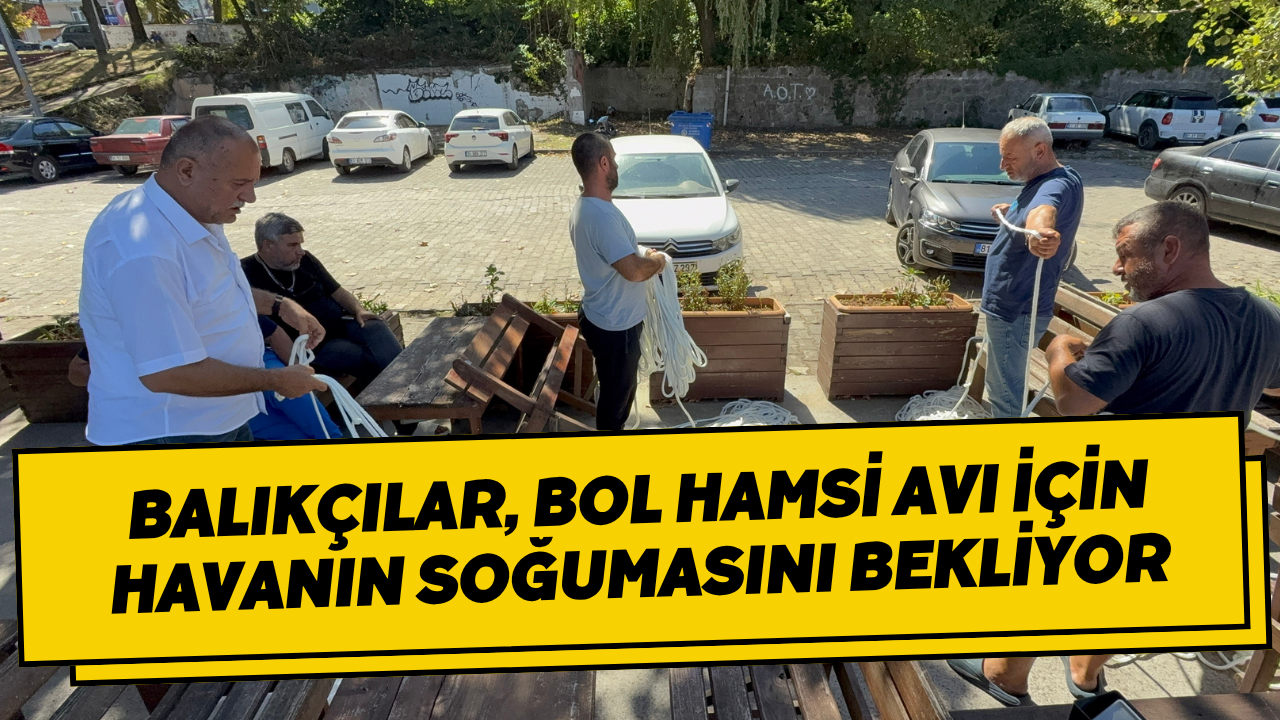 Balıkçılar, Bol Hamsi Avı İçin Havanın Soğumasını Bekliyor
