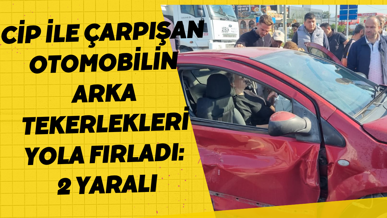 Cip İle Çarpışan Otomobilin Arka Tekerlekleri Yola Fırladı: 2 Yaralı