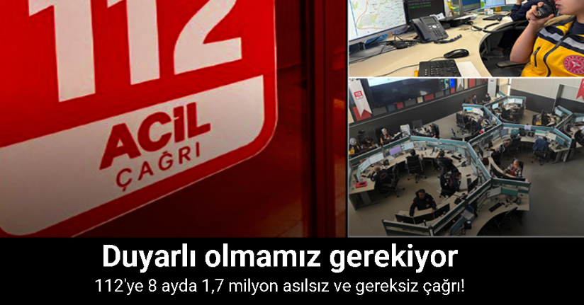 Gaziantep’te 112’ye 8 ayda 1,7 milyon asılsız ve gereksiz çağrı geldi