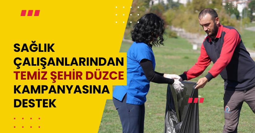 Sağlık çalışanlarından “Temiz Şehir Düzce” kampanyasına destek