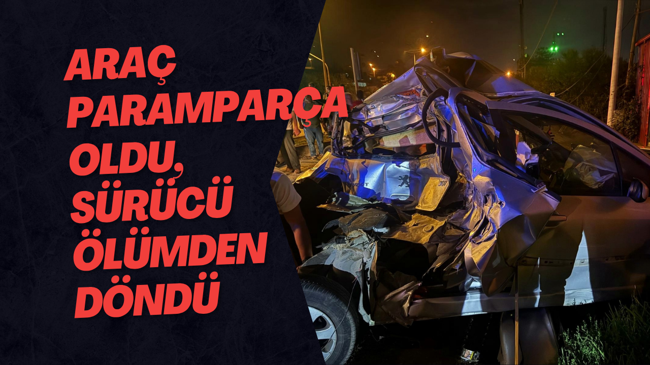 Araç Paramparça Oldu, Sürücü Ölümden Döndü
