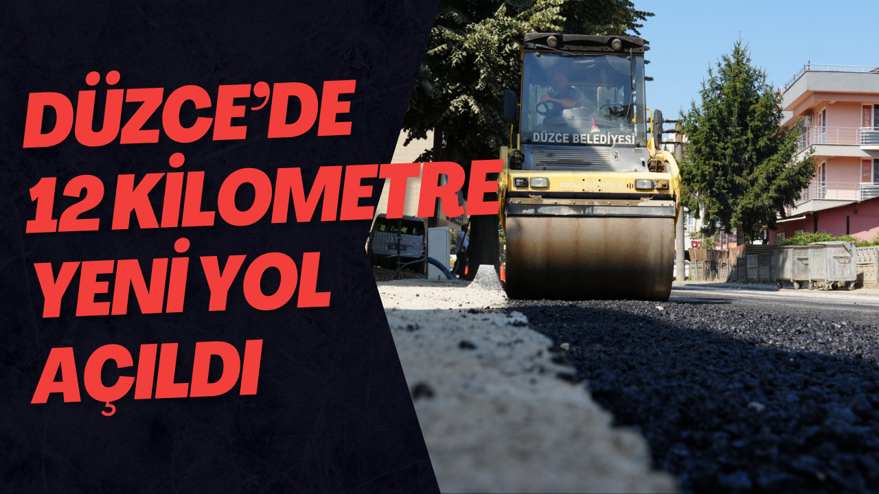 Düzce’de 12 Kilometre Yeni Yol Açıldı