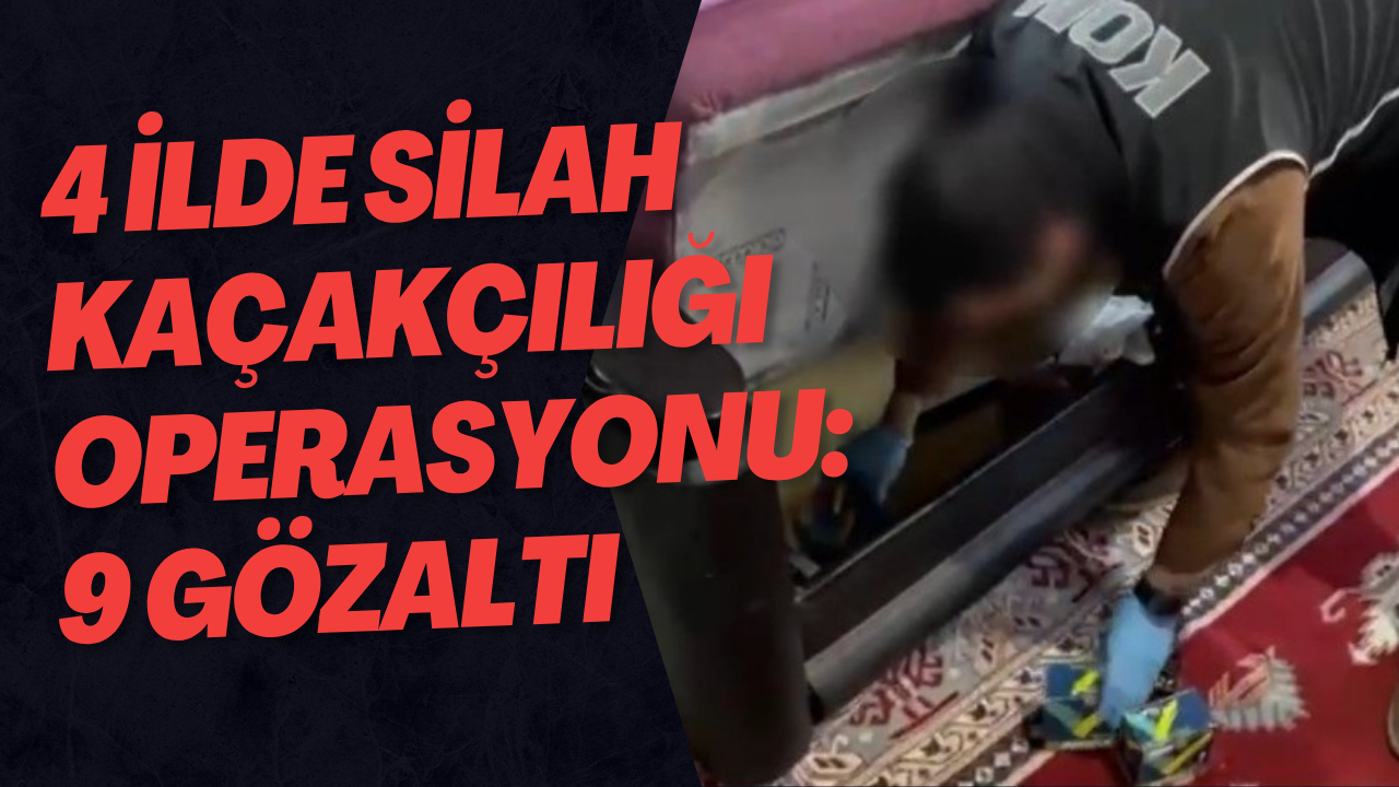 Kayseri Merkezli 4 İlde Silah Kaçakçılığı Operasyonu: 9 Gözaltı