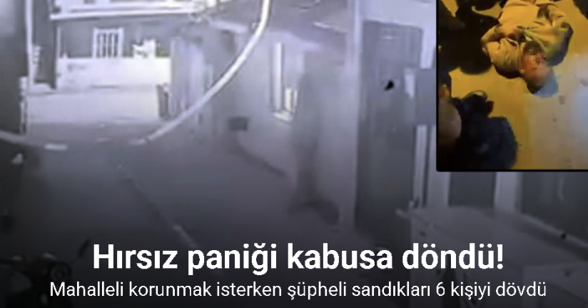 Hırsız paniği kabusa döndü
