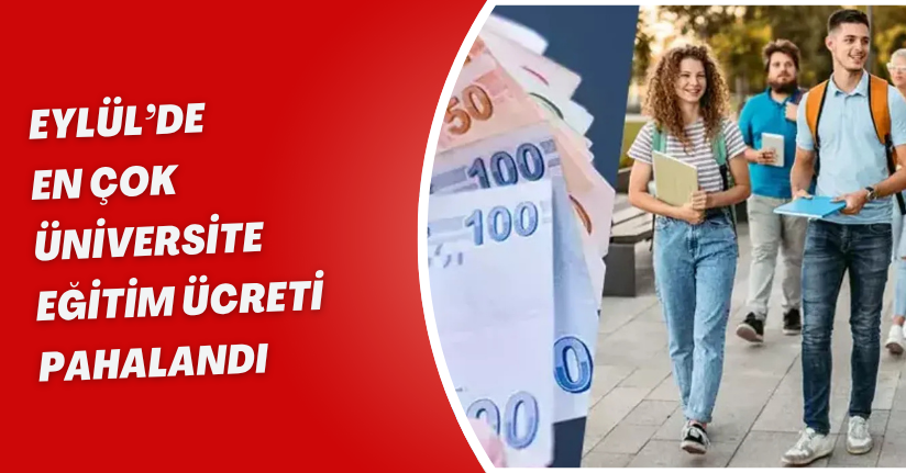 Eylül’de en çok üniversite eğitim ücreti pahalandı