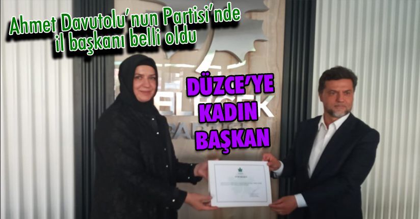 Gelecek Partisi Düzce İl Başkanı belli oldu