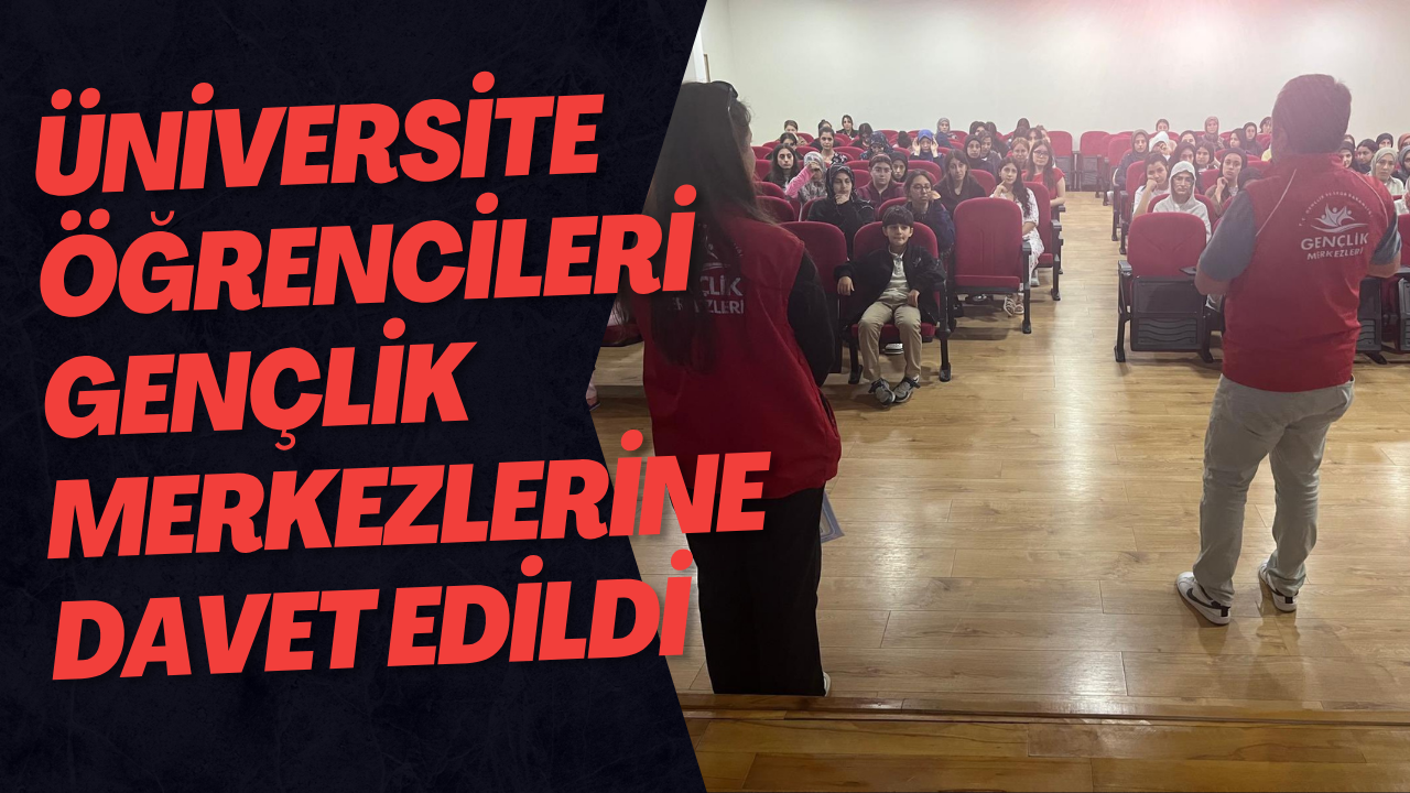 Üniversite Öğrencileri Gençlik Merkezlerine Davet Edildi