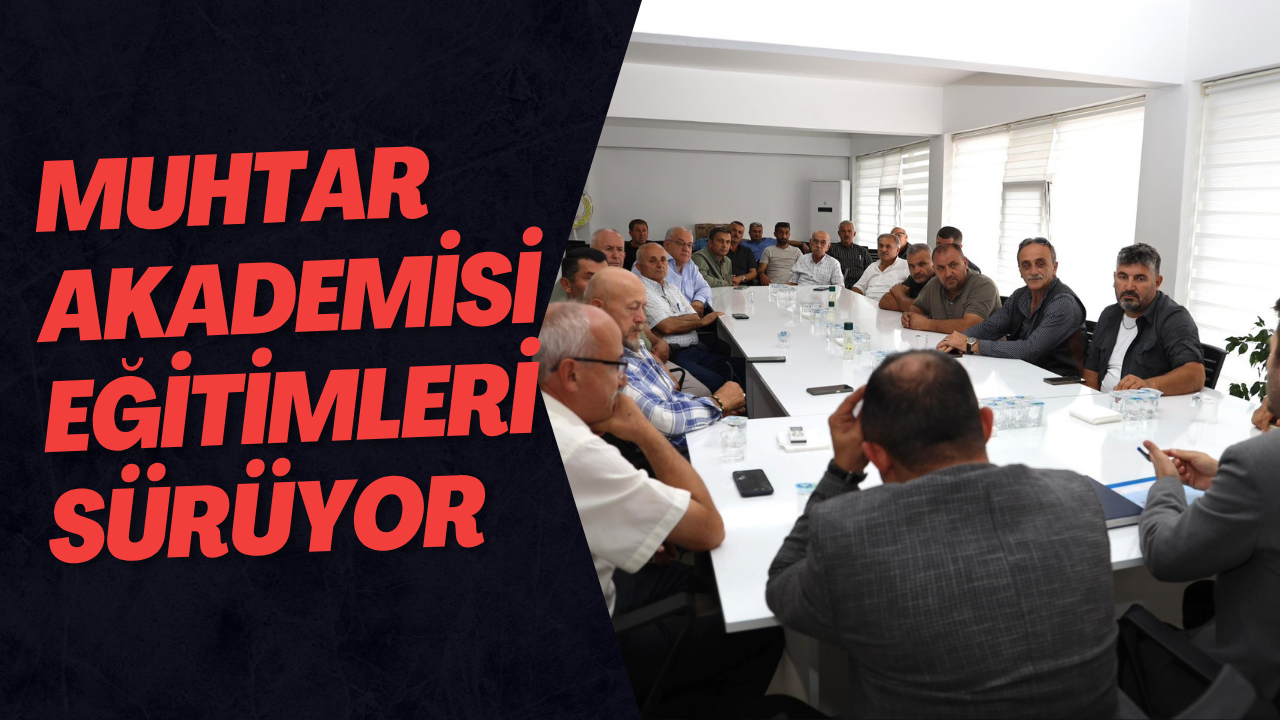 Muhtar Akademisi Eğitimleri Sürüyor