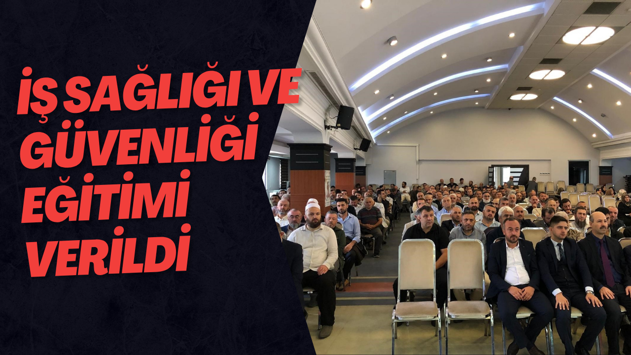 İş Sağlığı Ve Güvenliği Eğitimi Verildi