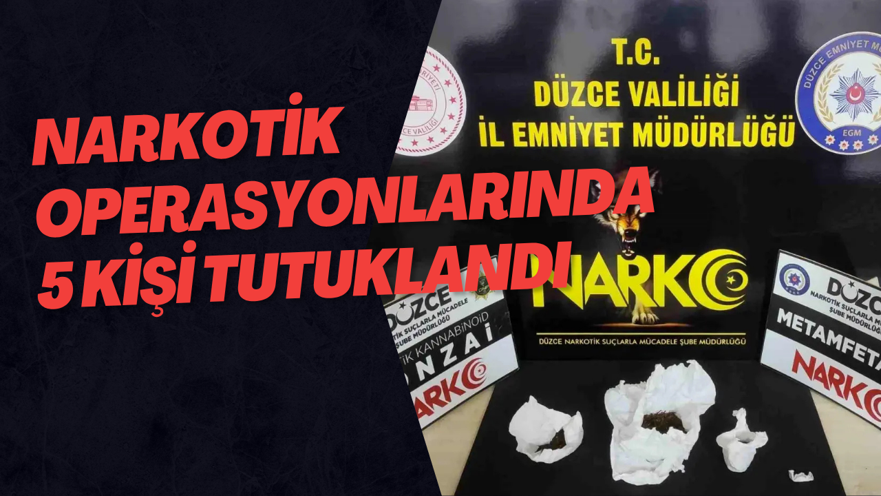 Narkotik Operasyonlarında 5 Kişi Tutuklandı