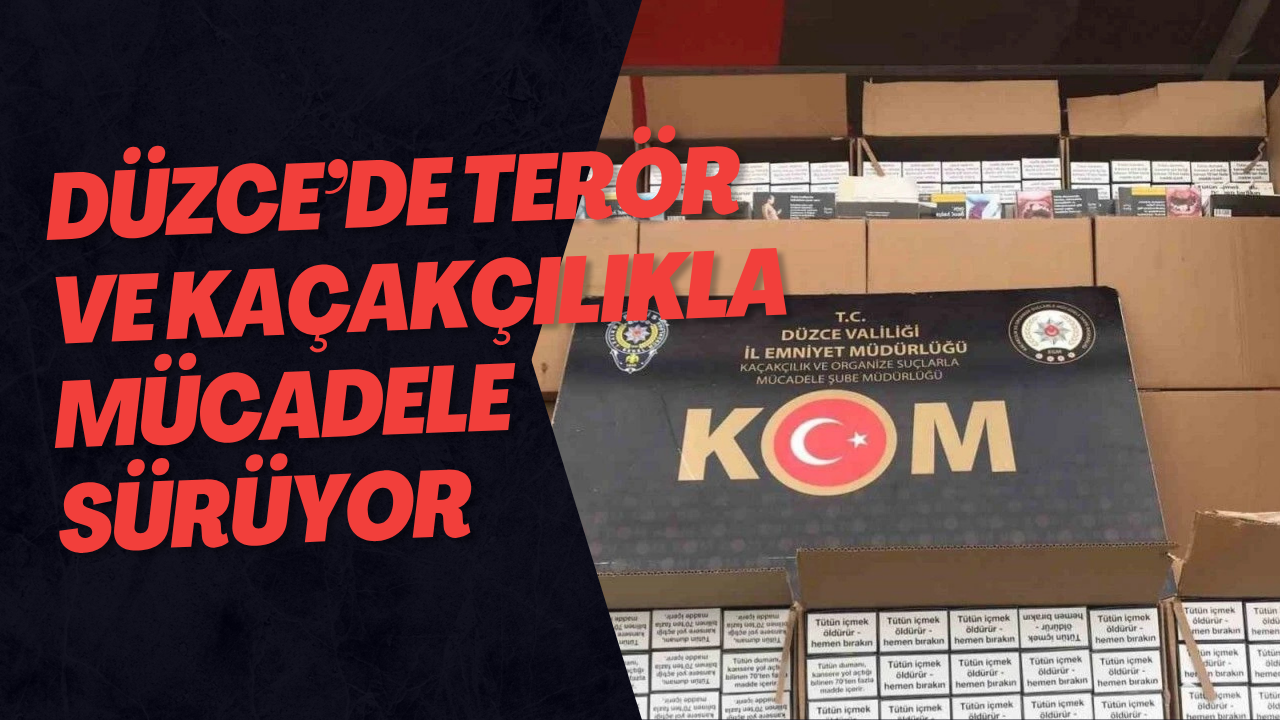 Düzce’de Terör ve Kaçakçılıkla Mücadele Sürüyor