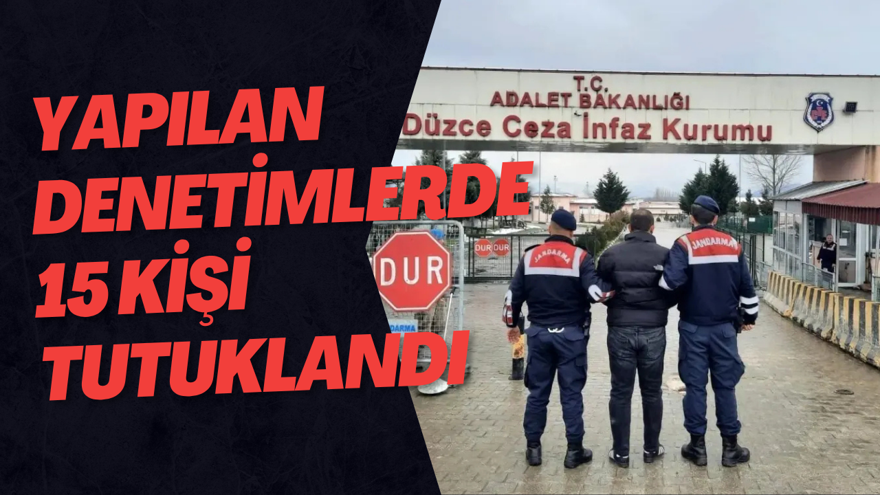Yapılan Denetimlerde 15 Kişi Tutuklandı
