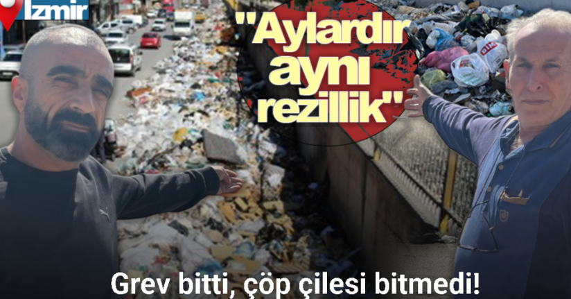 Grev bitti, Buca’nın çöp çilesi bitmedi