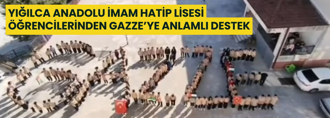 Yığılca Anadolu İmam Hatip Lisesi Öğrencilerinden Gazze’ye Anlamlı Destek