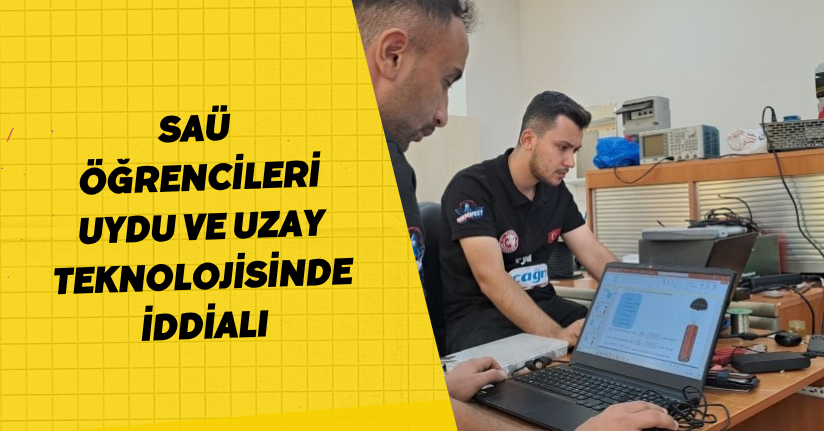 SAÜ öğrencileri uydu ve uzay teknolojisinde iddialı