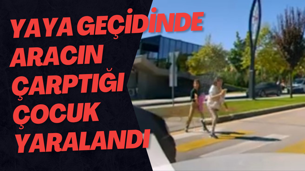 Yaya Geçidinde Aracın Çarptığı Çocuk Yaralandı